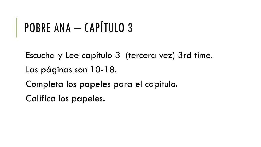 Pobre Ana – Capítulo 3 Escucha y Lee capítulo 3 (tercera vez) 3rd time. Las páginas son Completa los papeles para el capítulo.