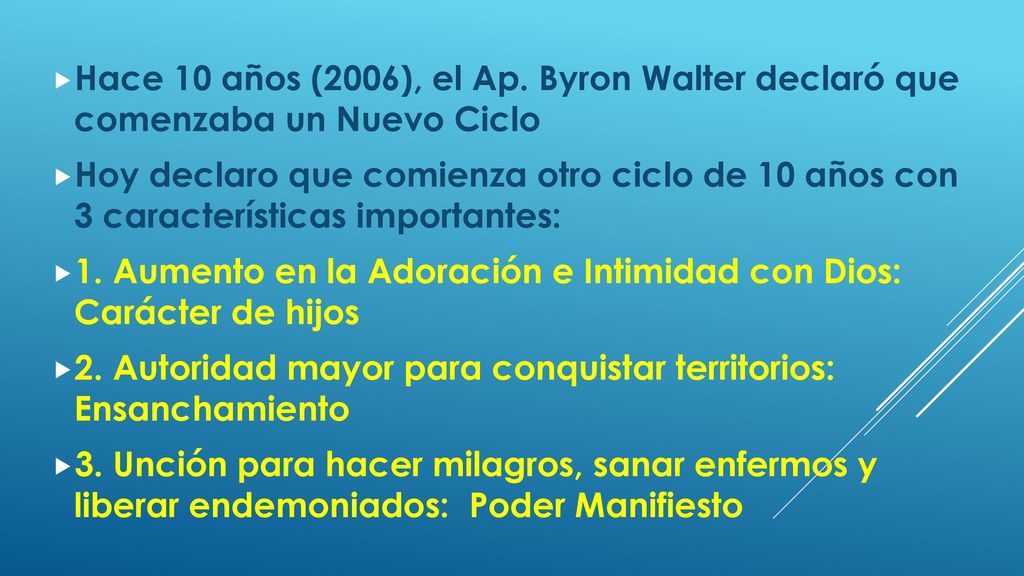 Hace 10 años (2006), el Ap. Byron Walter declaró que comenzaba un Nuevo Ciclo