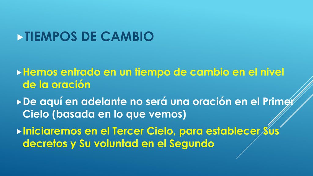 TIEMPOS DE CAMBIO Hemos entrado en un tiempo de cambio en el nivel de la oración.