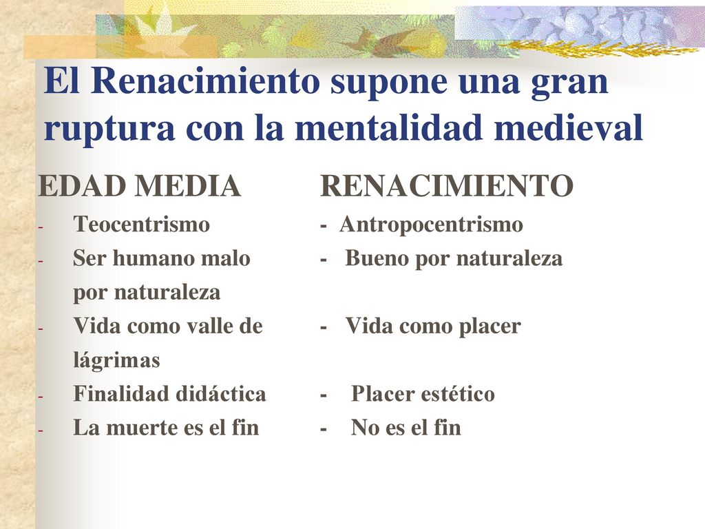 El Renacimiento supone una gran ruptura con la mentalidad medieval