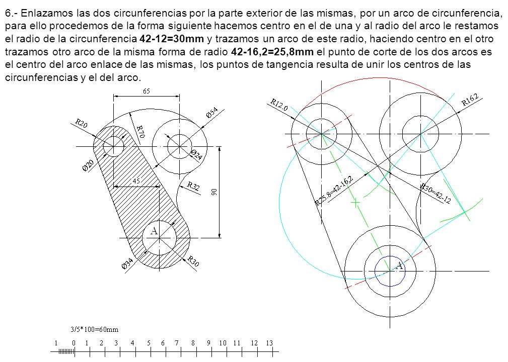 6.- Enlazamos las dos circunferencias por la parte exterior de las mismas, por un arco de circunferencia, para ello procedemos de la forma siguiente hacemos centro en el de una y al radio del arco le restamos el radio de la circunferencia 42-12=30mm y trazamos un arco de este radio, haciendo centro en el otro trazamos otro arco de la misma forma de radio 42-16,2=25,8mm el punto de corte de los dos arcos es el centro del arco enlace de las mismas, los puntos de tangencia resulta de unir los centros de las circunferencias y el del arco.