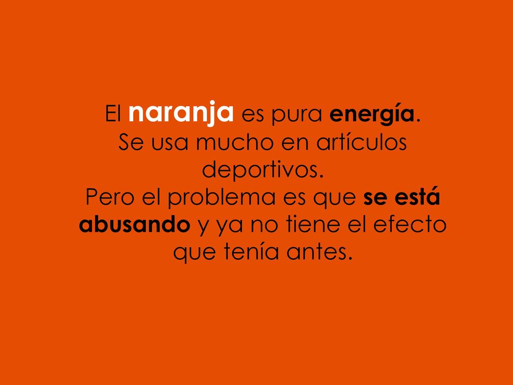 El naranja es pura energía. Se usa mucho en artículos deportivos.