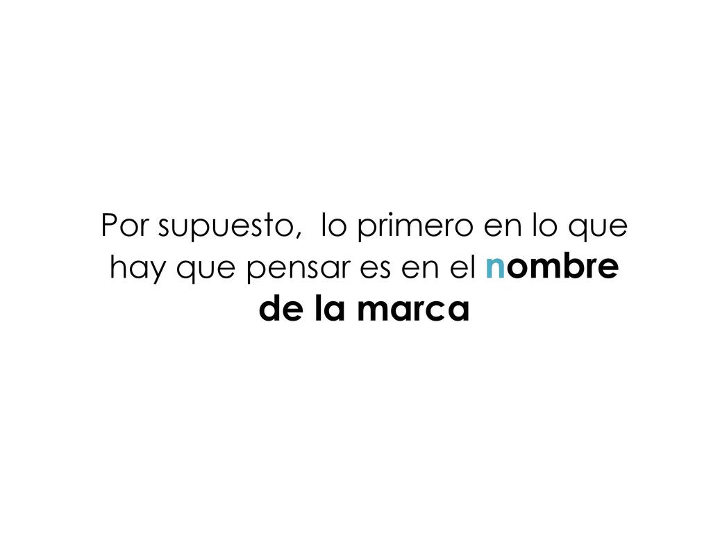 Por supuesto, lo primero en lo que hay que pensar es en el nombre de la marca