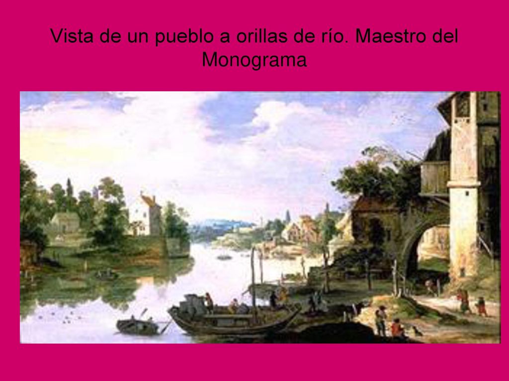 Vista de un pueblo a orillas de río. Maestro del Monograma