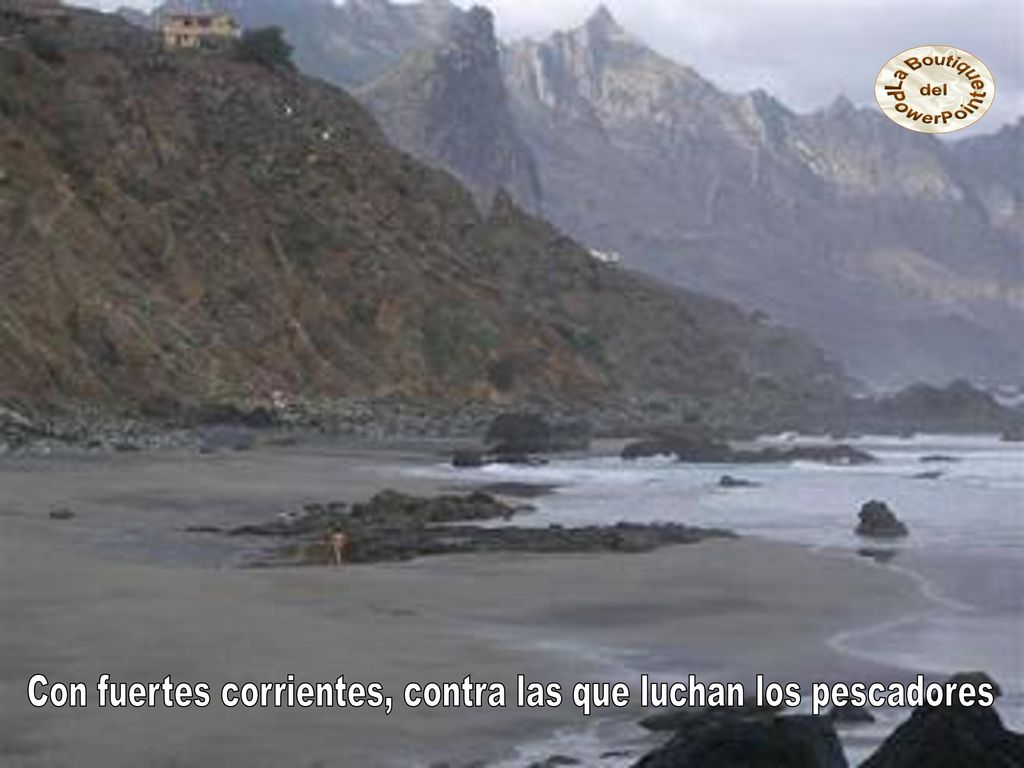 Con fuertes corrientes, contra las que luchan los pescadores