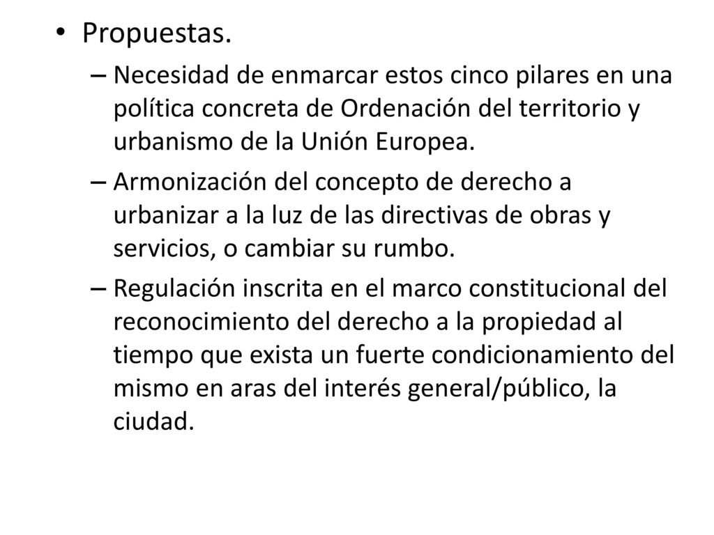Propuestas. Necesidad de enmarcar estos cinco pilares en una política concreta de Ordenación del territorio y urbanismo de la Unión Europea.
