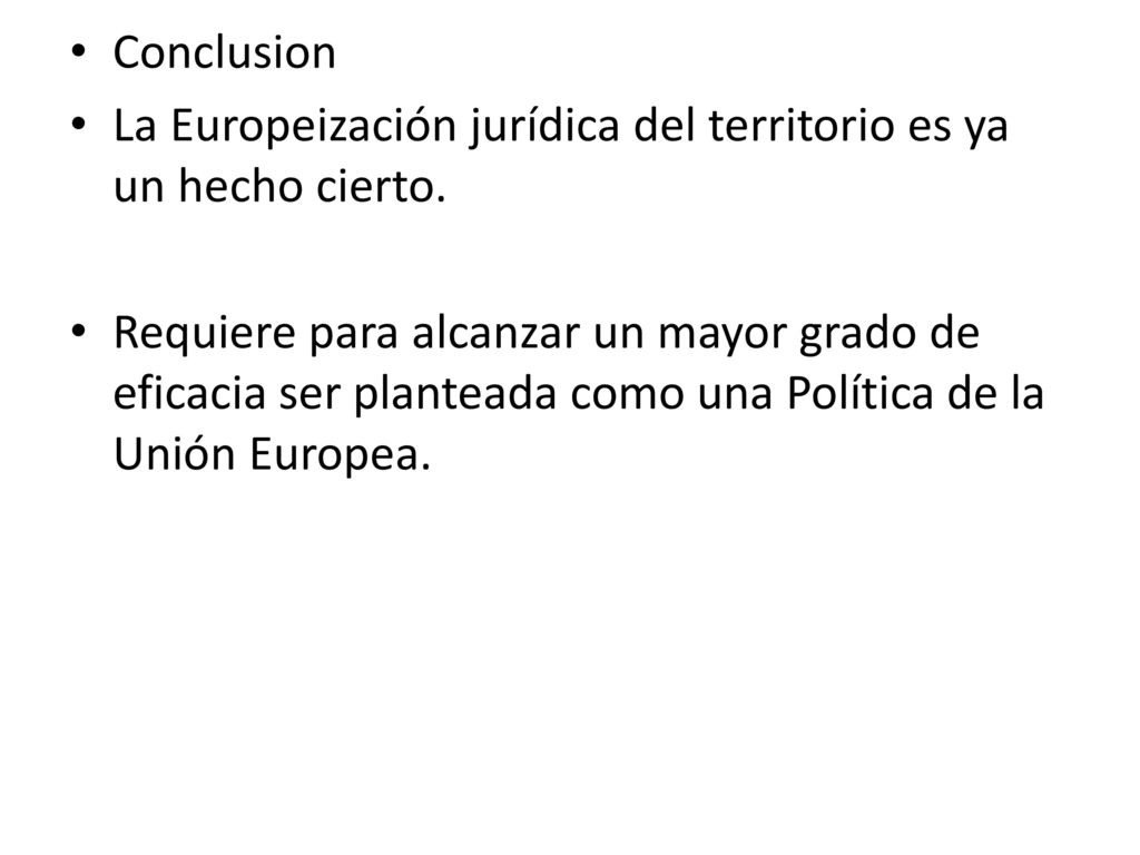 Conclusion La Europeización jurídica del territorio es ya un hecho cierto.