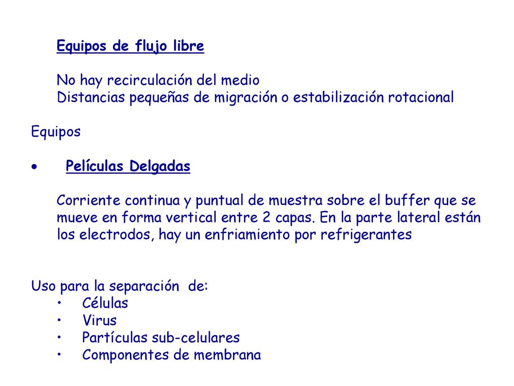 Equipos de flujo libre No hay recirculación del medio. Distancias pequeñas de migración o estabilización rotacional.