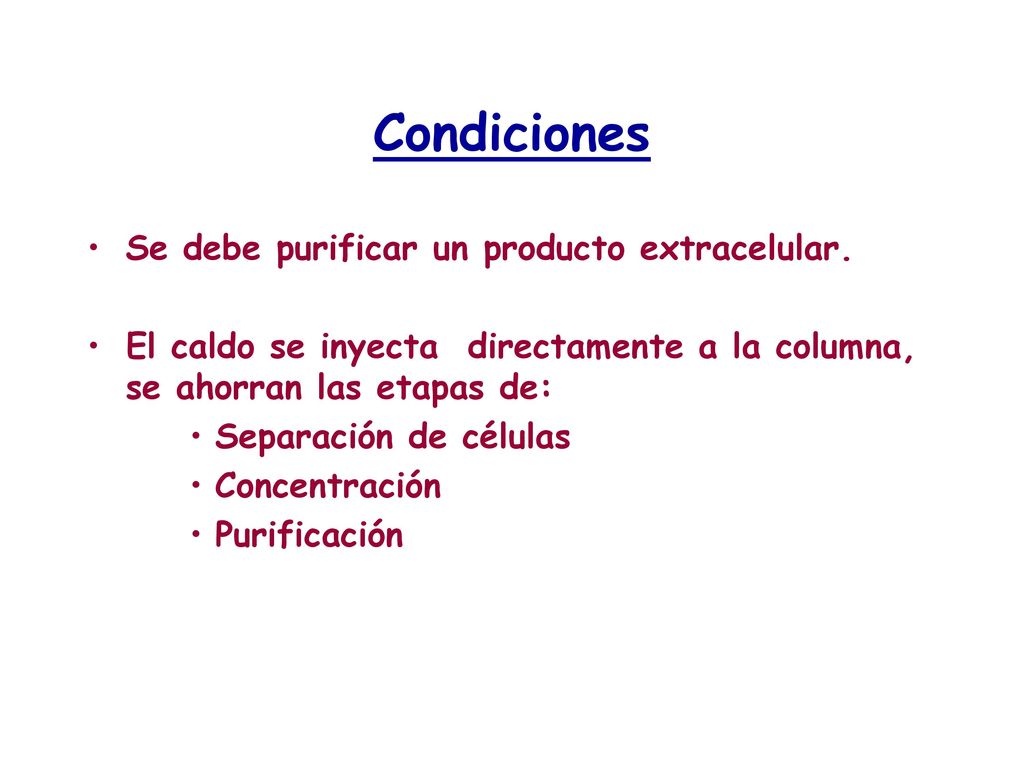 Condiciones Se debe purificar un producto extracelular.
