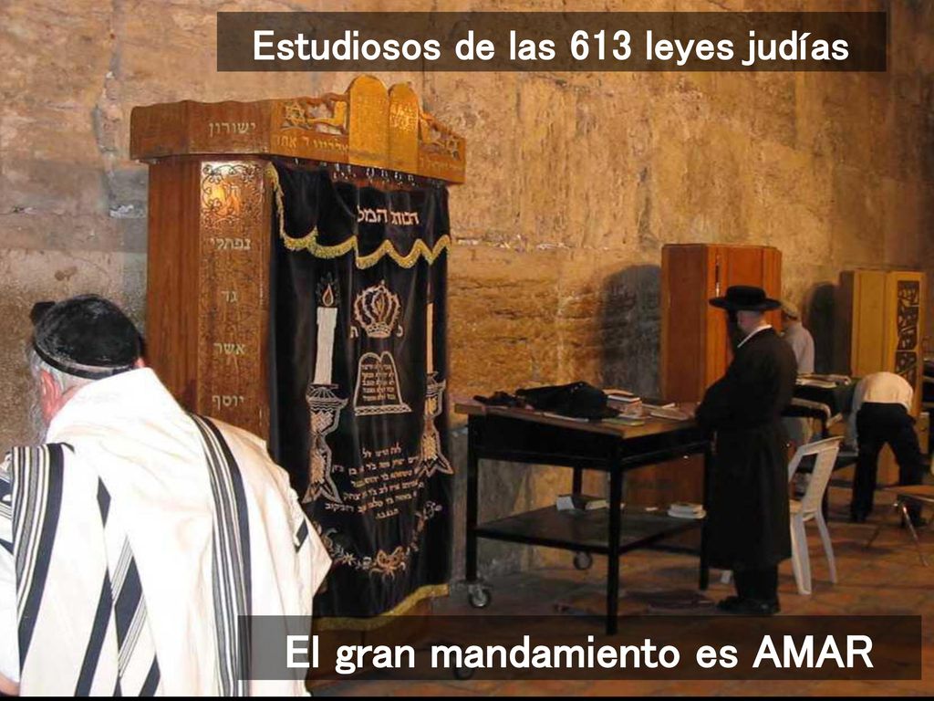 Estudiosos de las 613 leyes judías El gran mandamiento es AMAR