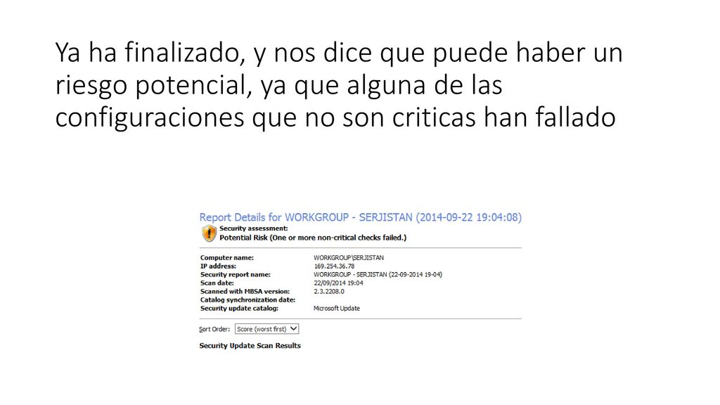 Ya ha finalizado, y nos dice que puede haber un riesgo potencial, ya que alguna de las configuraciones que no son criticas han fallado