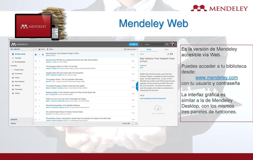 Mendeley Web Es la versión de Mendeley accesible vía Web.