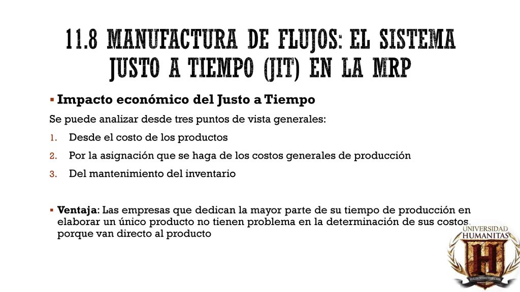 11.8 Manufactura de flujos: el sistema justo a tiempo (jit) en la mrp