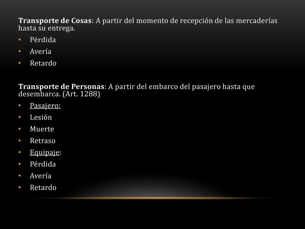 Transporte de Cosas: A partir del momento de recepción de las mercaderías hasta su entrega.