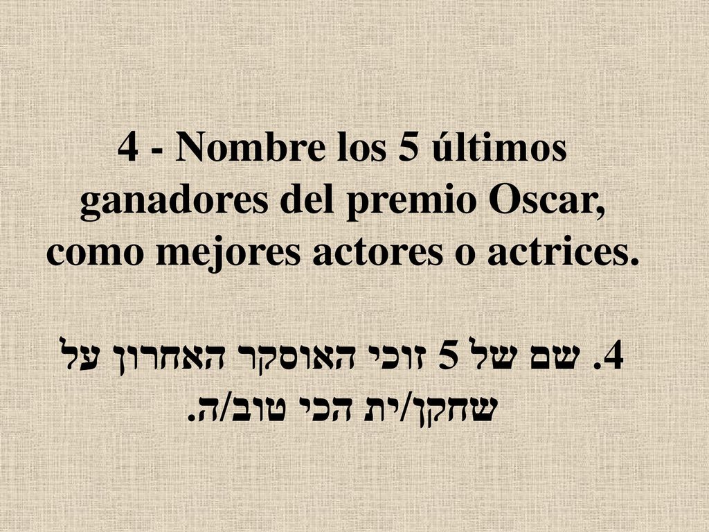 4 - Nombre los 5 últimos ganadores del premio Oscar, como mejores actores o actrices.