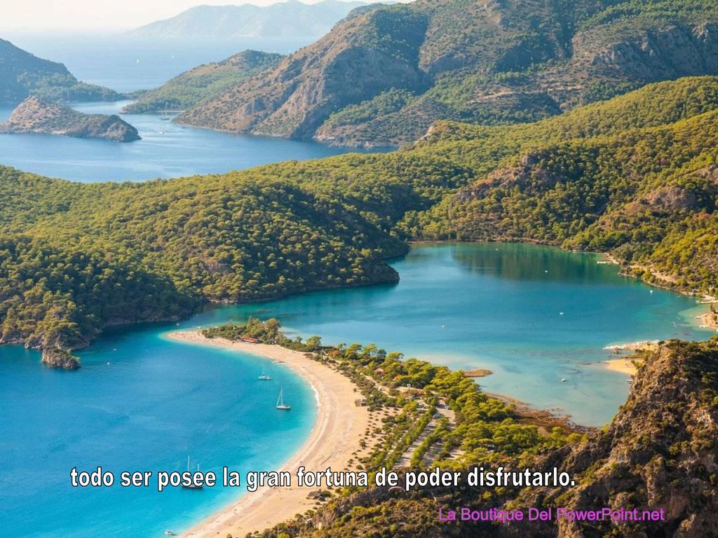 todo ser posee la gran fortuna de poder disfrutarlo.
