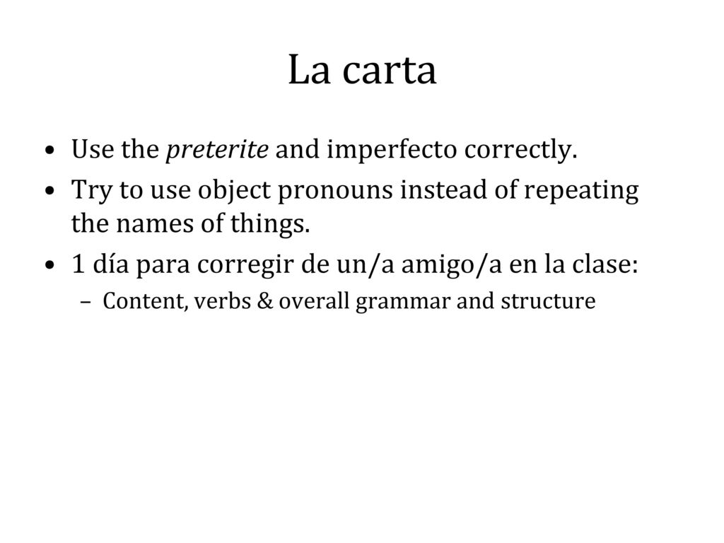 La carta Use the preterite and imperfecto correctly.