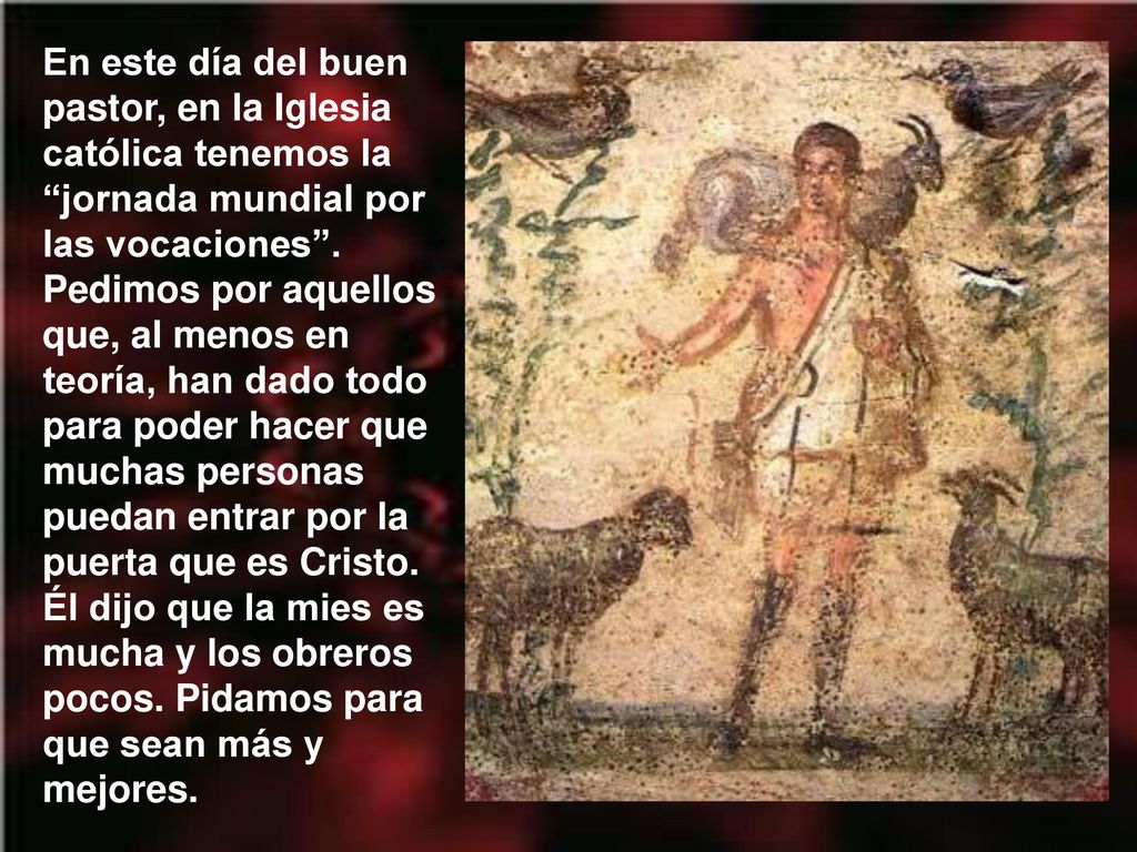 En este día del buen pastor, en la Iglesia católica tenemos la jornada mundial por las vocaciones .