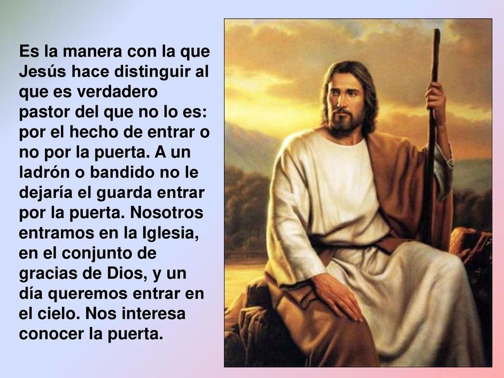 Es la manera con la que Jesús hace distinguir al que es verdadero pastor del que no lo es: por el hecho de entrar o no por la puerta.