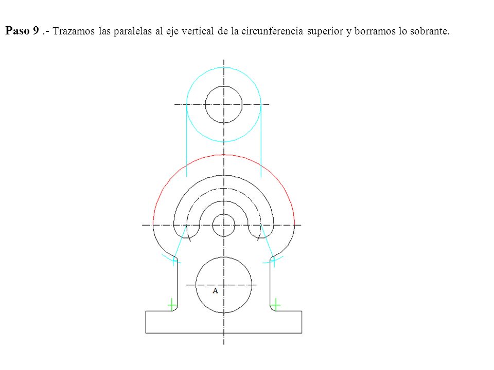 Paso 9 .- Trazamos las paralelas al eje vertical de la circunferencia superior y borramos lo sobrante.