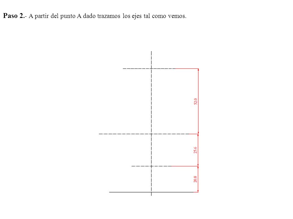 Paso 2.- A partir del punto A dado trazamos los ejes tal como vemos.