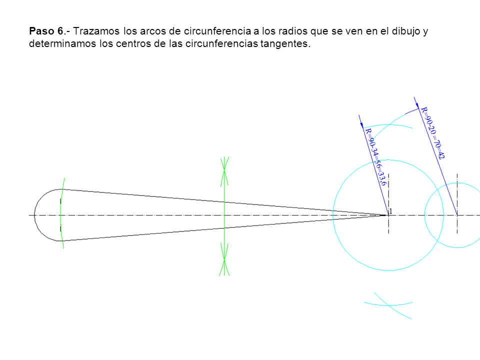 Paso 6.- Trazamos los arcos de circunferencia a los radios que se ven en el dibujo y determinamos los centros de las circunferencias tangentes.