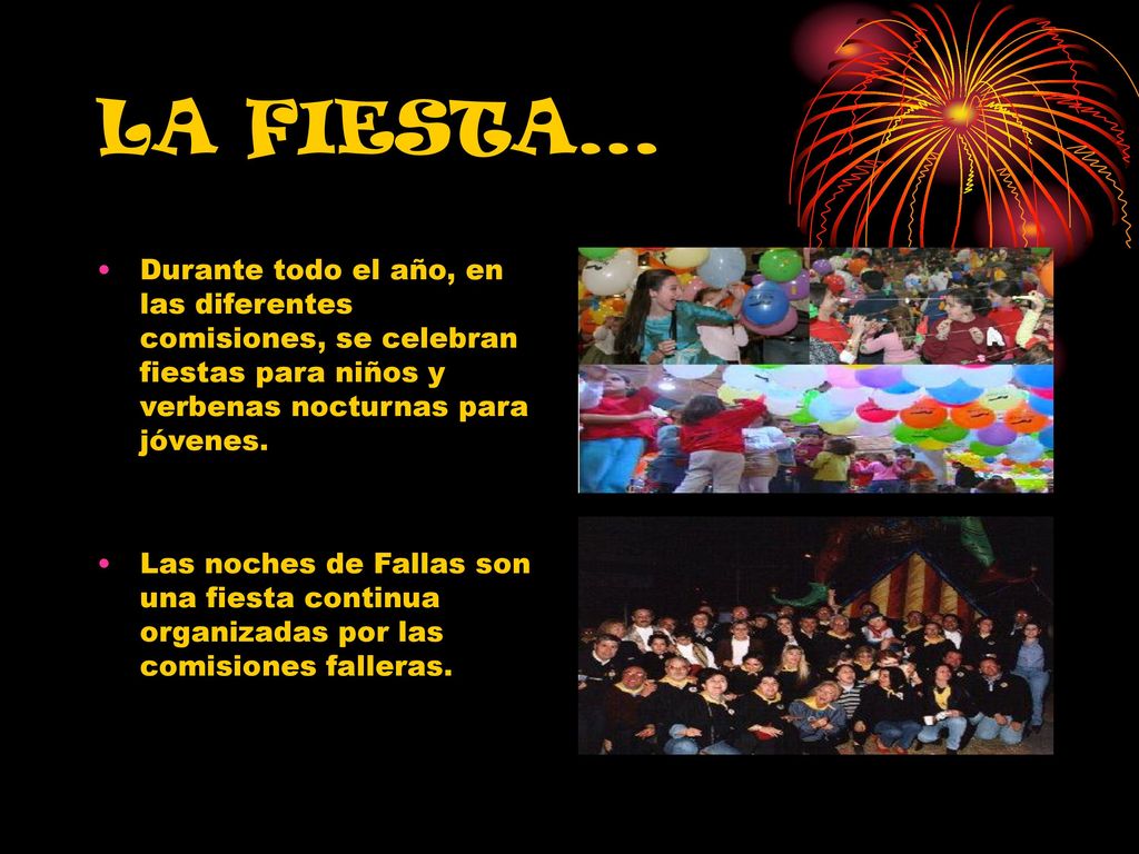 LA FIESTA… Durante todo el año, en las diferentes comisiones, se celebran fiestas para niños y verbenas nocturnas para jóvenes.