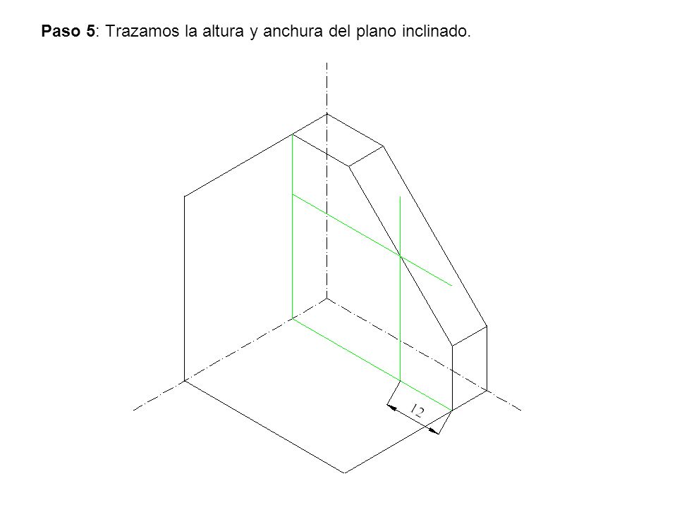 Paso 5: Trazamos la altura y anchura del plano inclinado.