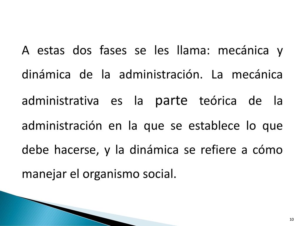 A estas dos fases se les llama: mecánica y dinámica de la administración.