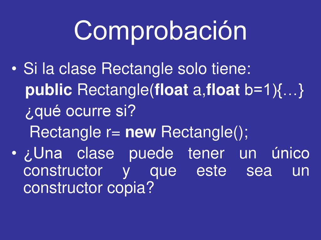 Comprobación Si la clase Rectangle solo tiene: ¿qué ocurre si