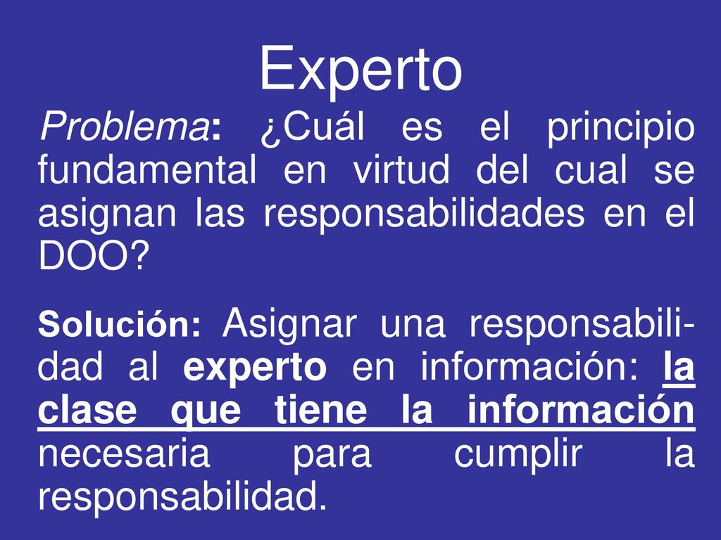Experto Problema: ¿Cuál es el principio fundamental en virtud del cual se asignan las responsabilidades en el DOO