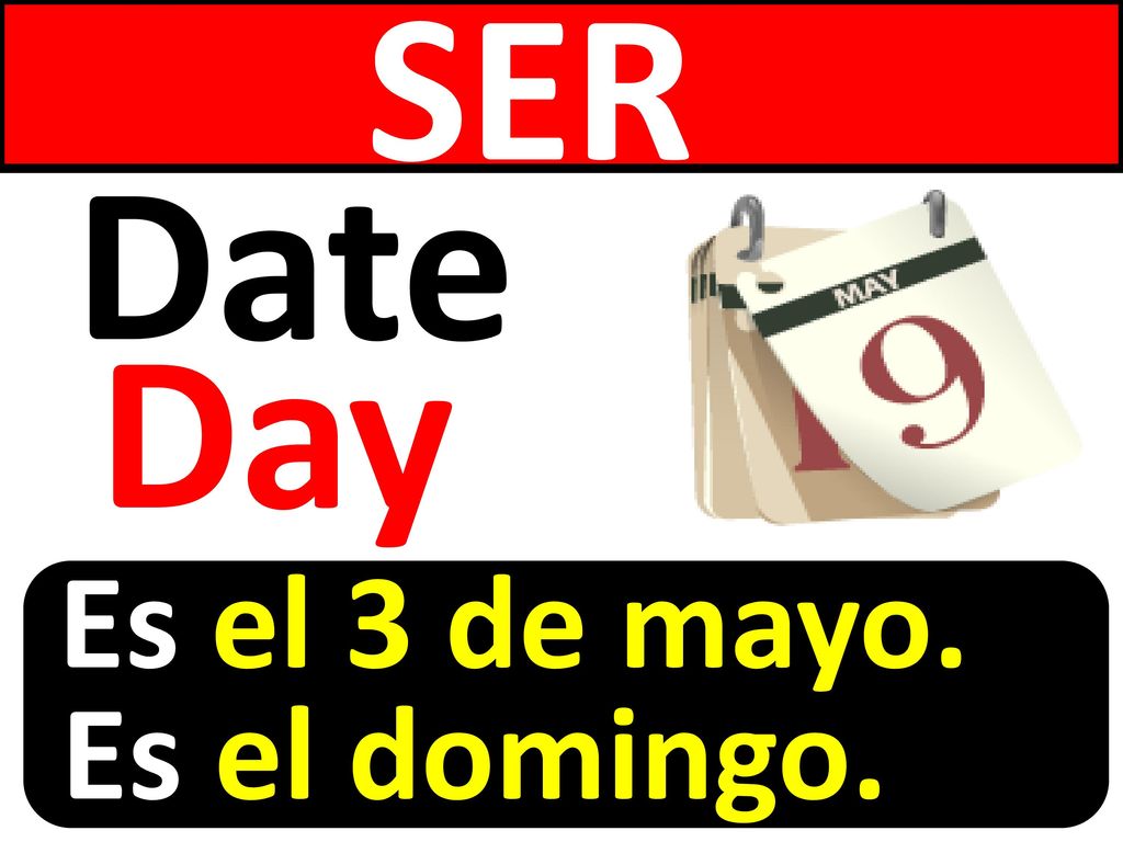 SER Date Day Es el 3 de mayo. Es el domingo.