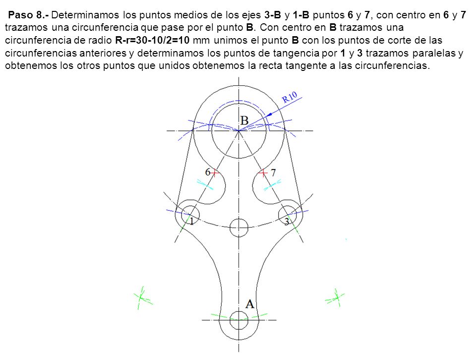 Paso 8.- Determinamos los puntos medios de los ejes 3-B y 1-B puntos 6 y 7, con centro en 6 y 7 trazamos una circunferencia que pase por el punto B.