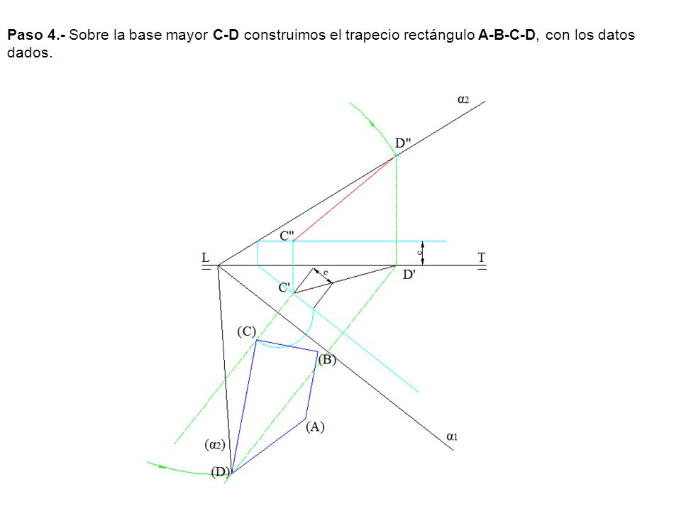 Paso 4.- Sobre la base mayor C-D construimos el trapecio rectángulo A-B-C-D, con los datos dados.