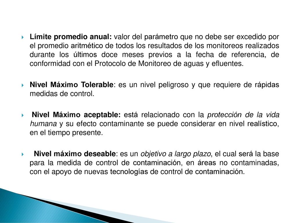 Límite promedio anual: valor del parámetro que no debe ser excedido por el promedio aritmético de todos los resultados de los monitoreos realizados durante los últimos doce meses previos a la fecha de referencia, de conformidad con el Protocolo de Monitoreo de aguas y efluentes.