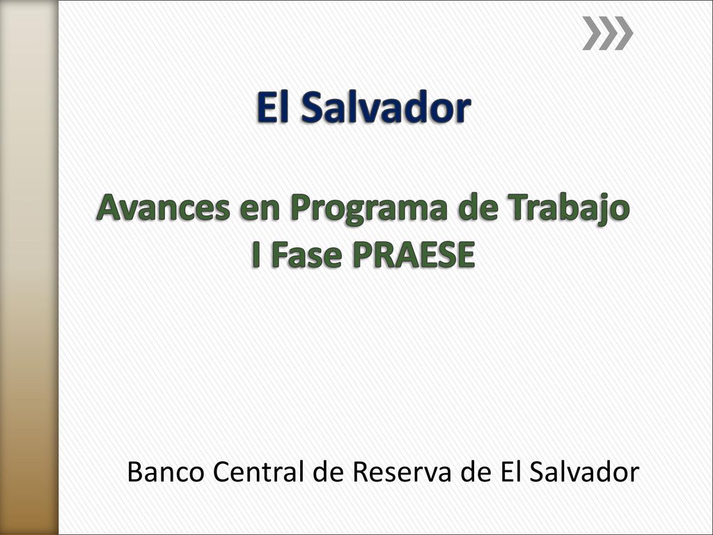 El Salvador Avances en Programa de Trabajo I Fase PRAESE