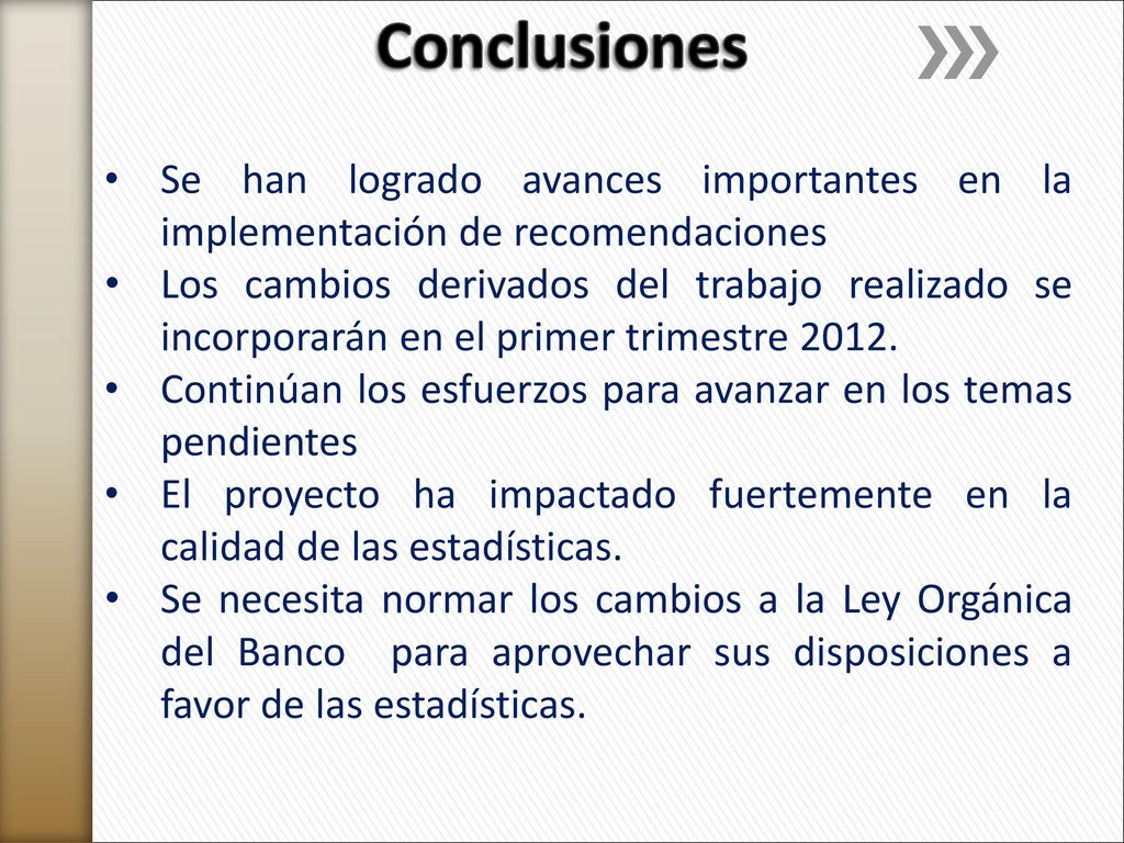 Conclusiones Se han logrado avances importantes en la implementación de recomendaciones.