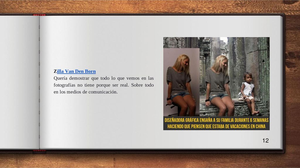 Zilla Van Den Born Quería demostrar que todo lo que vemos en las fotografías no tiene porque ser real.