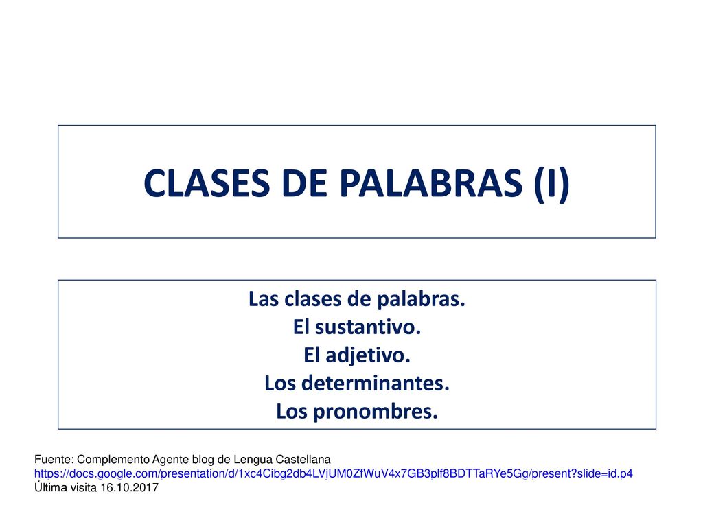 CLASES DE PALABRAS (I) Las clases de palabras. El sustantivo.