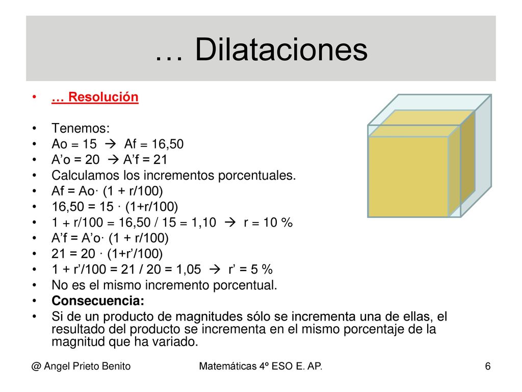 … Dilataciones … Resolución Tenemos: Ao = 15  Af = 16,50