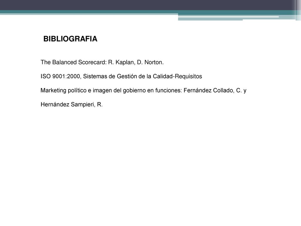 BIBLIOGRAFIA The Balanced Scorecard: R. Kaplan, D. Norton.