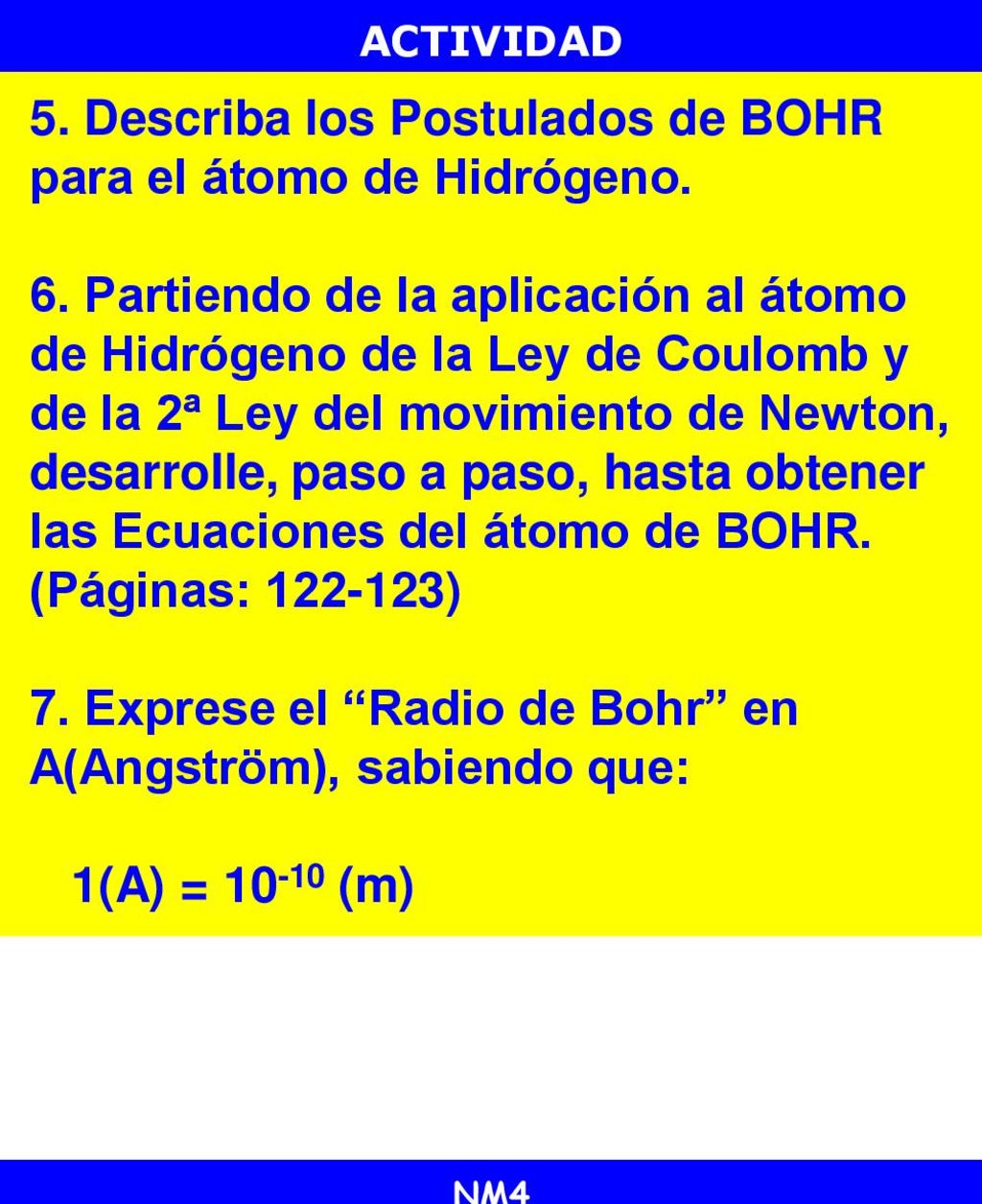 5. Describa los Postulados de BOHR para el átomo de Hidrógeno.