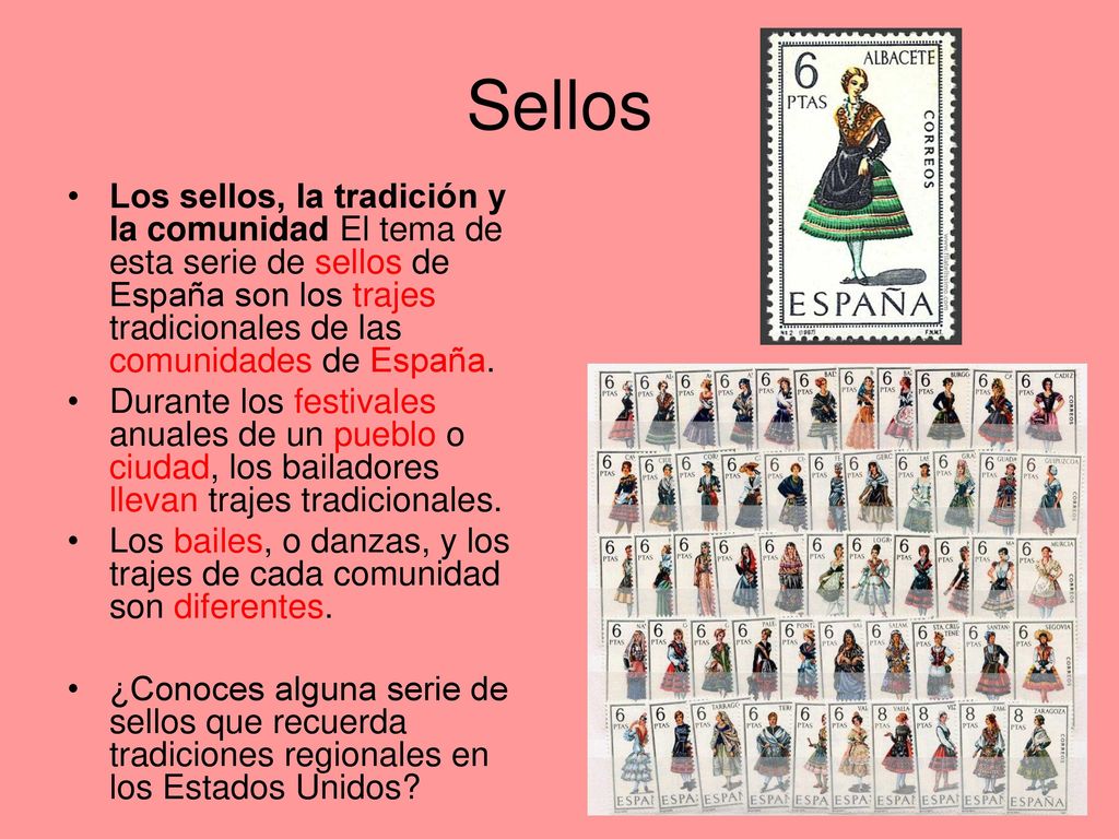 Sellos Los sellos, la tradición y la comunidad El tema de esta serie de sellos de España son los trajes tradicionales de las comunidades de España.