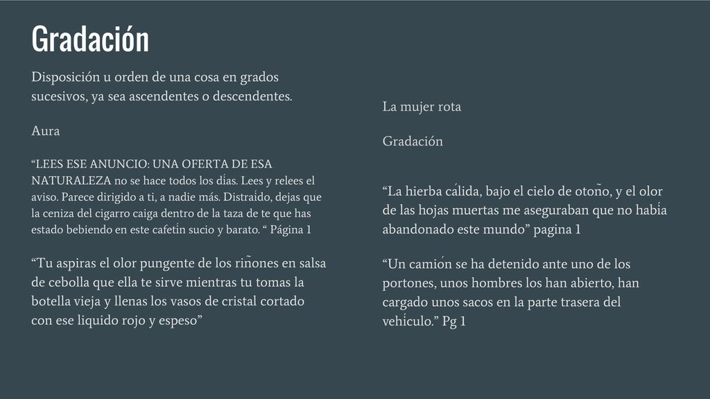 Gradación Disposición u orden de una cosa en grados sucesivos, ya sea ascendentes o descendentes. Aura.