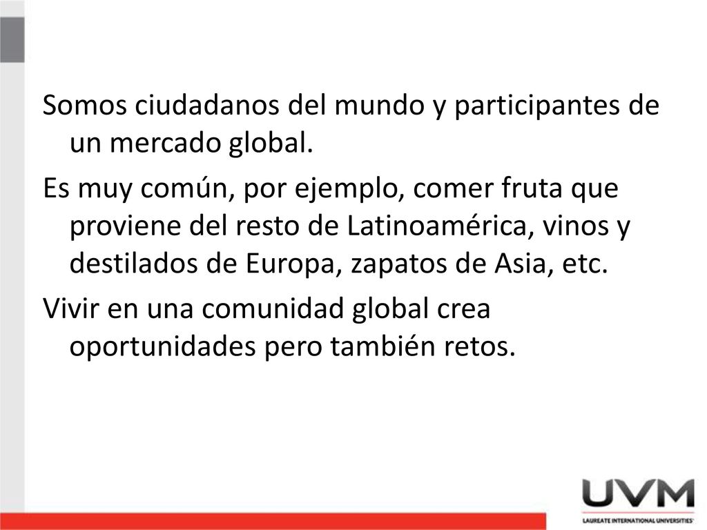 Somos ciudadanos del mundo y participantes de un mercado global