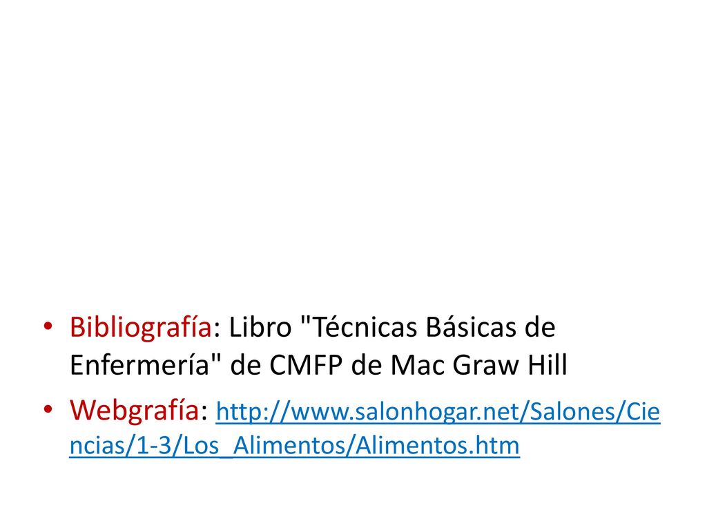 Bibliografía: Libro Técnicas Básicas de Enfermería de CMFP de Mac Graw Hill