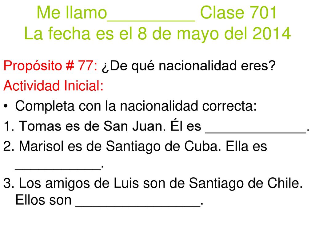 Me llamo_________ Clase 701 La fecha es el 8 de mayo del 2014