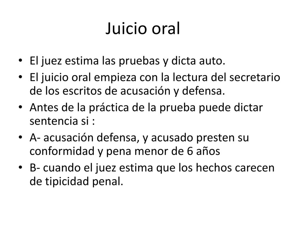 Juicio oral El juez estima las pruebas y dicta auto.