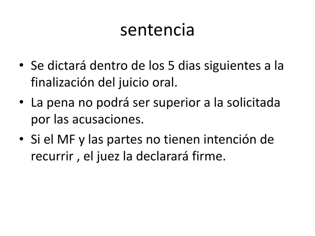 sentencia Se dictará dentro de los 5 dias siguientes a la finalización del juicio oral.
