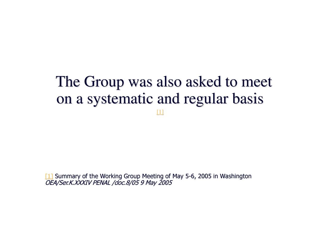 The Group was also asked to meet on a systematic and regular basis
